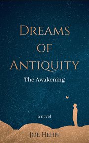 Dreams of Antiquity: The Awakening : The Awakening cover image