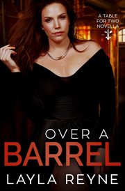 Over a Barrel: A Table for Two Novella cover image