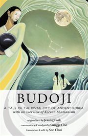 Budoji : A Tale of the Divine City of Ancient Korea With an Overview of Korean Shamanism cover image