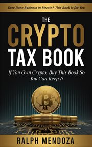 The Crypto Tax Book : If You Own Crypto, Buy This Book So You Can Keep It cover image