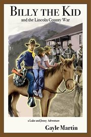 Billy the Kid and the Lincoln County War : a Luke and Jenny adventure cover image