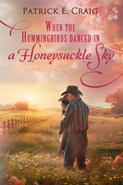 When the Hummingbirds Danced in a Honeysuckle Sky cover image