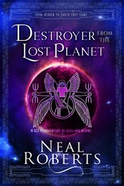 Destroyer from the lost planet: a sci-fi adventure of gods and aliens : A Sci cover image