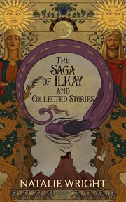 The Saga of Ilkay and Collected Stories cover image