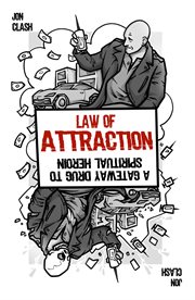 Law of Attraction : A Gateway Drug to Spiritual Heroin cover image