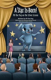 A Star Is Born! PD the Pug on the Silver Screen cover image