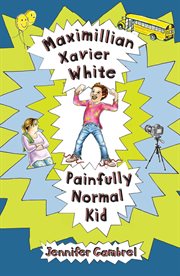 Maximillian Xavier White, Painfully Normal Kid cover image