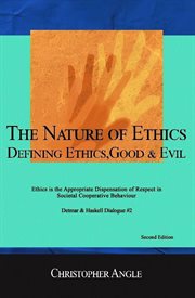 The Nature of Ethics : Defining Ethics, Good & Evil cover image