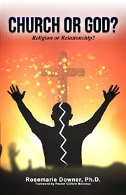 Church or God? Religion or Relationship? cover image