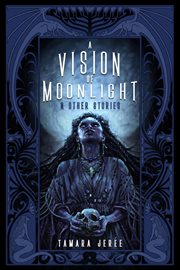 A vision of moonlight & other stories cover image