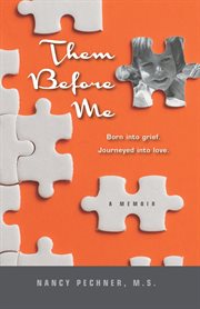 Them Before Me - Born Into Grief. Journeyed Into Love. : Born Into Grief. Journeyed Into Love cover image