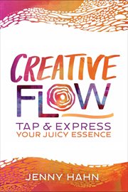 Creative Flow: Tap and Express Your Juicy Essence cover image