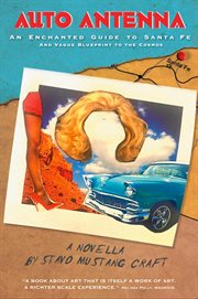 Auto Antenna : An Enchanted Guide to Santa Fe & Vague Blueprint to the Cosmos cover image