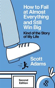How to Fail at Almost Everything and Still Win Big : Kind of the Story of My Life cover image