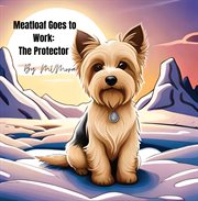 Meatloaf Goes to Work : The Protector cover image