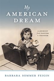 My American Dream : A Journey From Fascism to Freedom cover image
