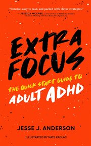 Extra Focus: The Quick Start Guide to Adult ADHD cover image