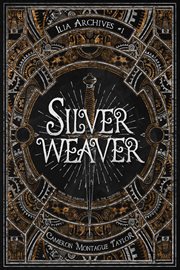 Silverweaver : an Ilia Archives Novella cover image