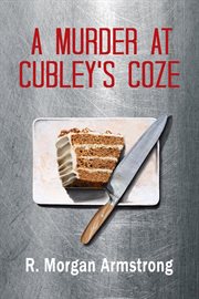 A Murder at Cubley's Coze : A Tale of Consequences cover image