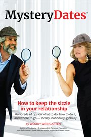 Mysterydates® : How to Keep the Sizzle in Your Relationship-Hundreds of Tips on What to Do, How to Do cover image