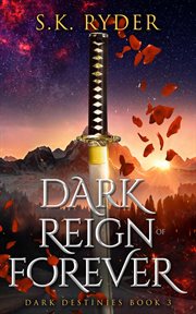 Dark Reign of Forever : Dark Destinies cover image