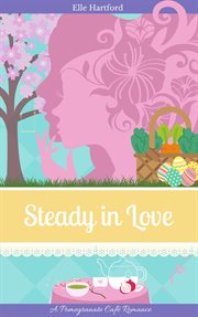 Steady in Love : Pomegranate Café Romance cover image