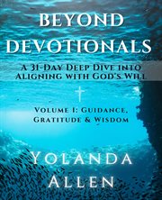 Beyond Devotionals : A 31-Day Deep Dive Into Aligning With God's Will cover image