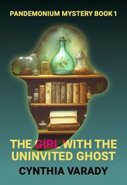 The Girl With the Uninvited Ghost cover image