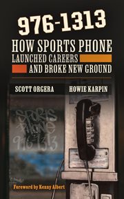 976-1313 : How Sports Phone Launched Careers and Broke New Ground cover image