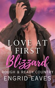 Love at First Blizzard : Rough & Ready Country cover image