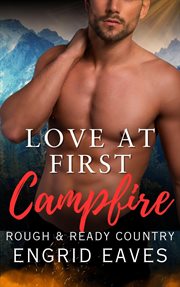 Love at First Campfire : Rough & Ready Country cover image