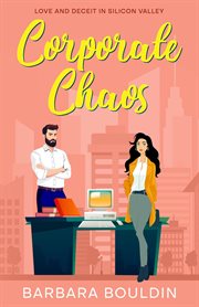 Corporate Chaos; Love and Deceit in Silicon Valley cover image