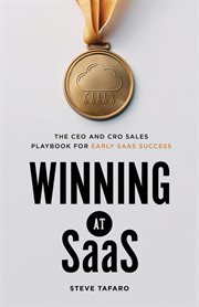 Winning at SaaS : The CEO and CRO Sales Playbook for Early SaaS Success cover image