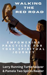 Walking the Red Road : Empowering Practices for Your Spiritual Journey cover image