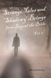 Strange Tales and Shadowy Beings From Beyond the Bible : Volume 2 cover image