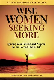 Wise Women Seeking More: Igniting Your Passion and Purpose for the Second Half of Life cover image
