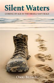 Silent Waters : Coming Of Age In The Israeli Navy Seals cover image