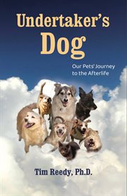 Undertaker's Dog : Our Pets' Journey to the Afterlife cover image