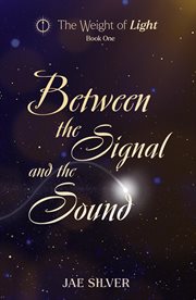 Between the Signal and the Sound cover image