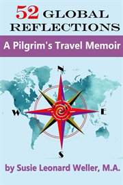 52 Global Reflections: A Pilgrim's Travel Memoir cover image