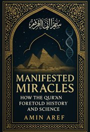 Manifested Miracles : How the Qur'an Foretold History and Science cover image