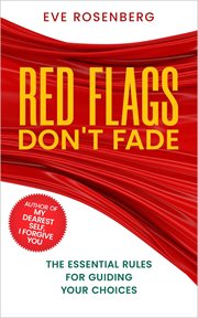 Red Flags Don't Fade: The Essential Rules for Guiding Your Choices cover image