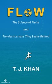 Flow : The Science Of Fluids And Timeless Lessons They Leave Behind cover image