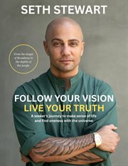 Follow Your Vision Live Your Truth cover image