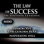 Law of success - lesson xvi - the golden rule cover image