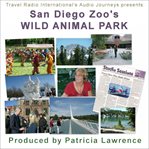 San diego zoo's wild animal park. Audio Journeys are on a photo safari exploring San Diego Zoo's Wild Animal Park cover image