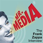 Mr. media: the frank zappa interview cover image
