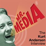 Mr. media: the kurt andersen interview cover image