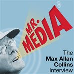 Mr. media: the max allan collins interview cover image