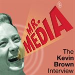 Mr. media: the kevin brown interview cover image